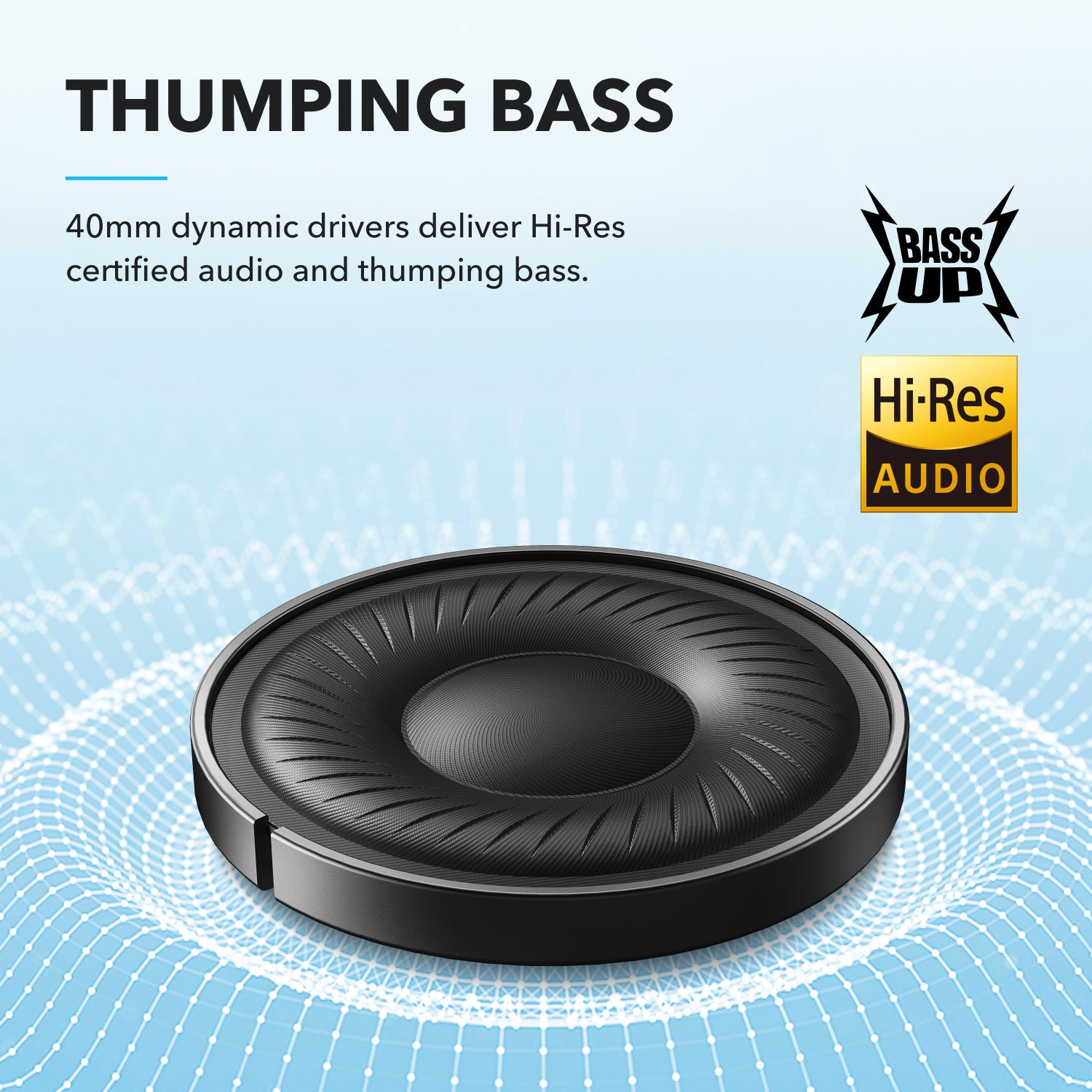 soundcore Hi-Res dynamic drivers with thumping bass