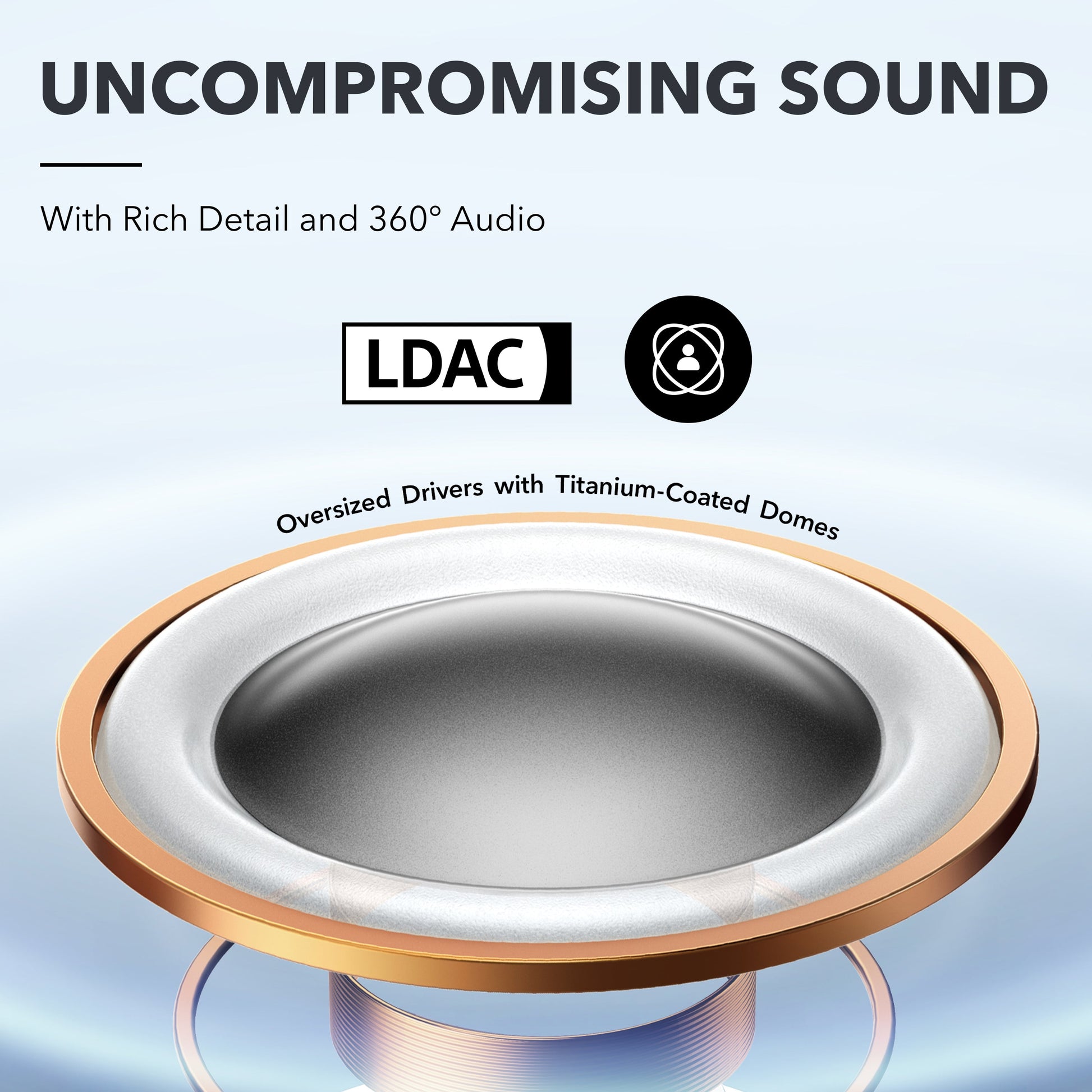 soundcore oversized drivers with titanium-coated domes for LDAC